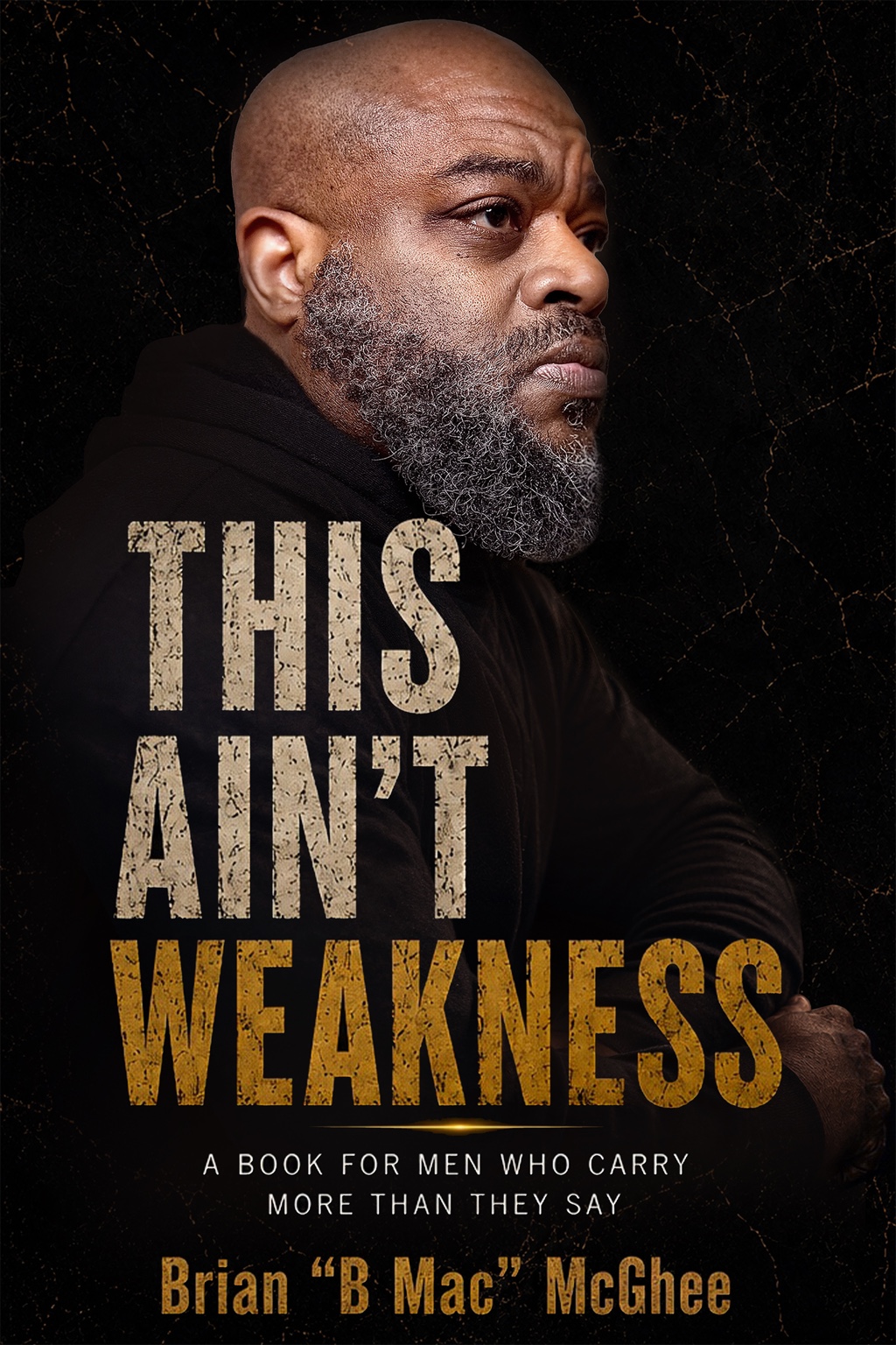 Cover of This Ain’t Weakness by Brian B Mac McGhee